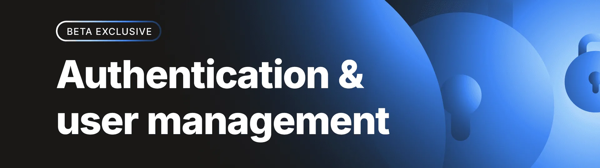 Beta exclusive announcement banner for authentication and user management features with lock icons.