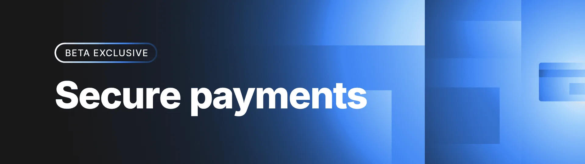 Beta exclusive banner for secure payments feature with a credit card icon on a blue gradient background.