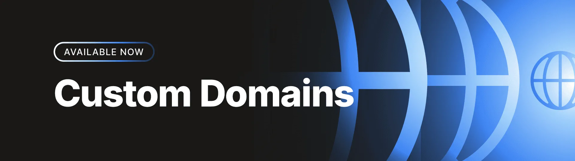 Announcement banner for custom domain support featuring a globe icon and Available Now badge.